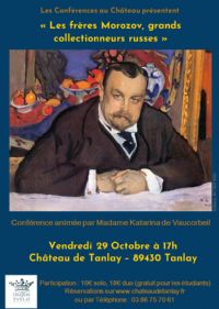 Les frères Morozov, grands collectionneurs russes. Le vendredi 29 octobre 2021 à TANLAY. Yonne.  17H00